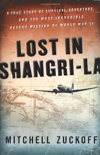 Lost in Shangri-La: A True Story of Survival, Adventure, and the Most Incredible Rescue Mission of World War II