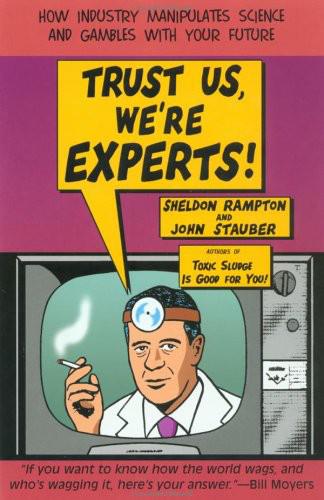 Trust Us, We're Experts PA: How Industry Manipulates Science and Gambles With Your Future