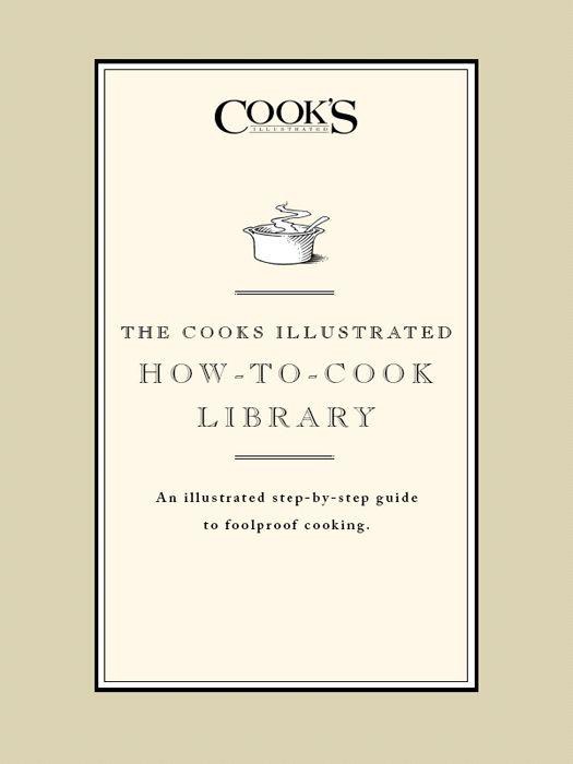The Cook's Illustrated How-To-Cook Library