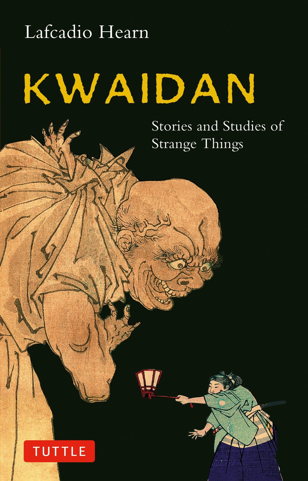 Kwaidan: Stories and Studies of Strange Things - the Original Classic Edition