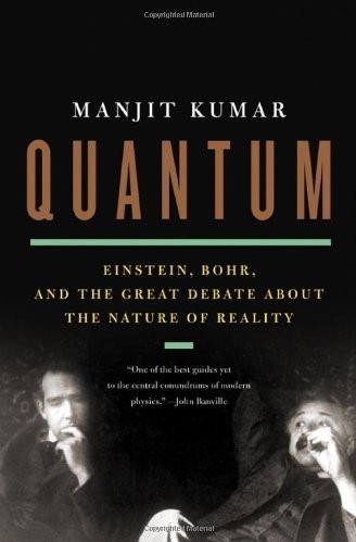 Quantum: Einstein, Bohr and the Great Debate About the Nature of Reality