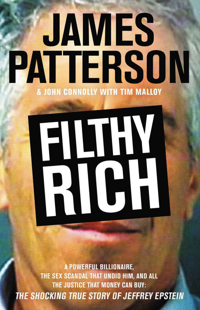 Filthy Rich: A Powerful Billionaire, the Sex Scandal That Undid Him, and All the Justice That Money Can Buy: The Shocking True Story of Jeffrey Epstein