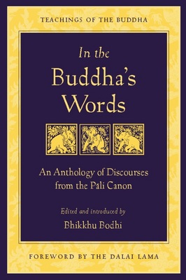 In the Buddha's Words: An Anthology of Discourses From the Pali Canon (Teachings of the Buddha)