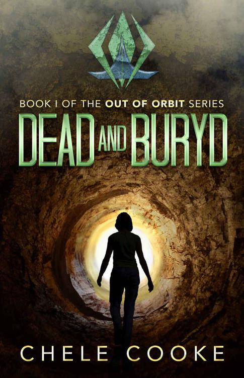 Dead and Buryd: A Dystopian Action Adventure Novel (Out of Orbit Book 1)