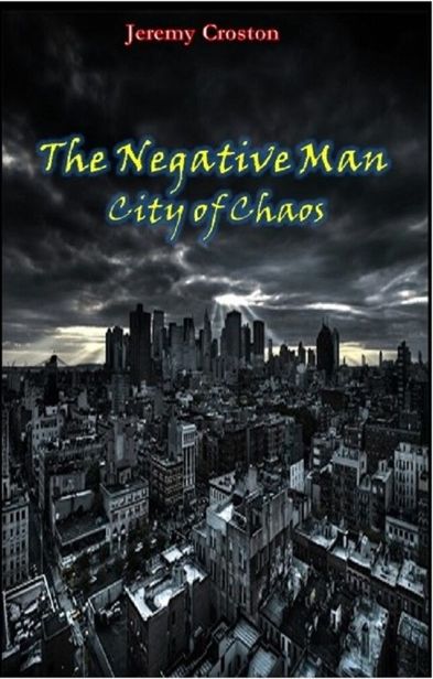 The Negative Man: City of Chaos (Pacific Station Vigilante Book 1)