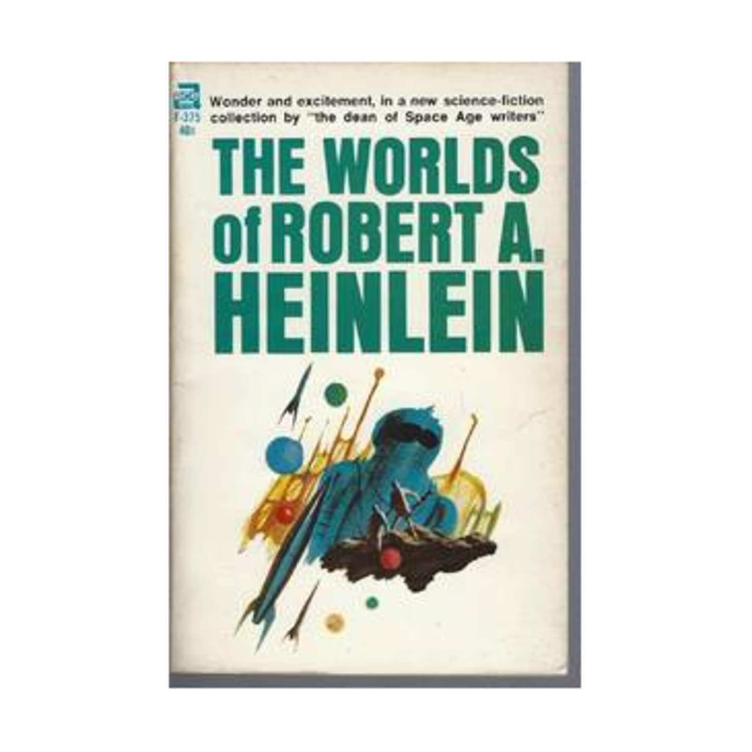 The Worlds of Robert A. Heinlein : Free Men; Blowups Happen; Searchlight; Life-Line; Solution Unsatisfactory