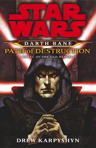 Star Wars Darth Bane Path of Destruction: A Novel of the Old Republic