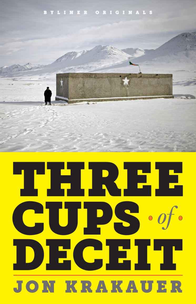 Three Cups of Deceit: How Greg Mortenson, Humanitarian Hero, Lost His Way (Kindle Single)