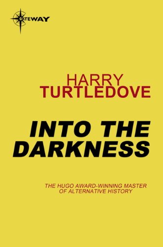Into the Darkness: A Novel of the World at War