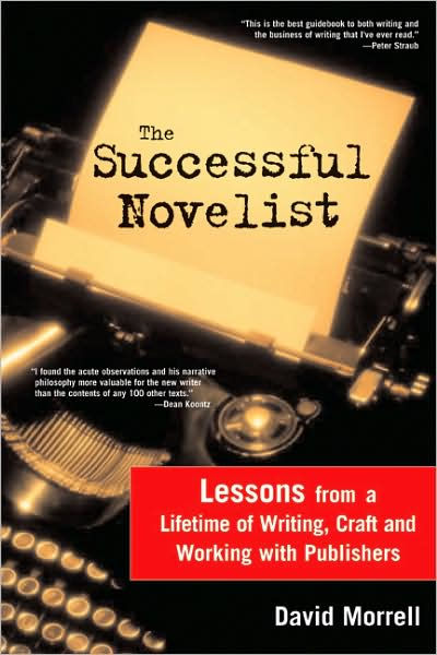 The Successful Novelist: A Lifetime of Lessons About Writing and Publishing