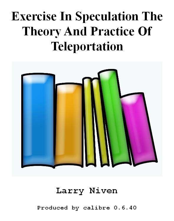 Exercise In Speculation The Theory And Practice Of Teleportation