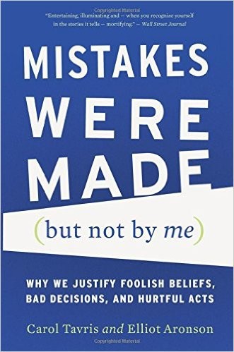 Mistakes Were Made (But Not by Me): Why We Justify Foolish Beliefs, Bad Decisions, and Hurtful Acts