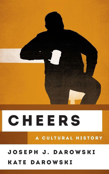 Cheers: A Cultural History