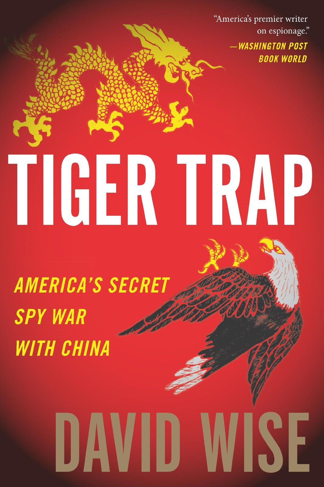 Tiger Trap: America's Secret Spy War With China