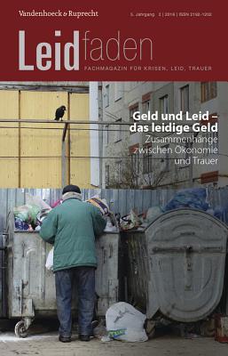 Geld und Leid - das leidige Geld. Zusammenhänge zwischen Ökonomie und Trauer: Leidfaden 2016
