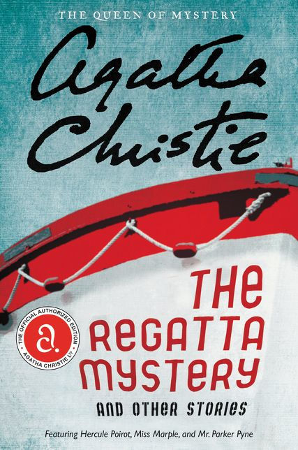 The Regatta Mystery and Other Stories: Featuring Hercule Poirot, Miss Marple, and Mr. Parker Pyne