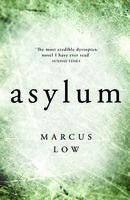 Asylum: «the most credible – and therefore the most disturbing – dystopian novel I [have] ever read»– SUNDAY TIMES