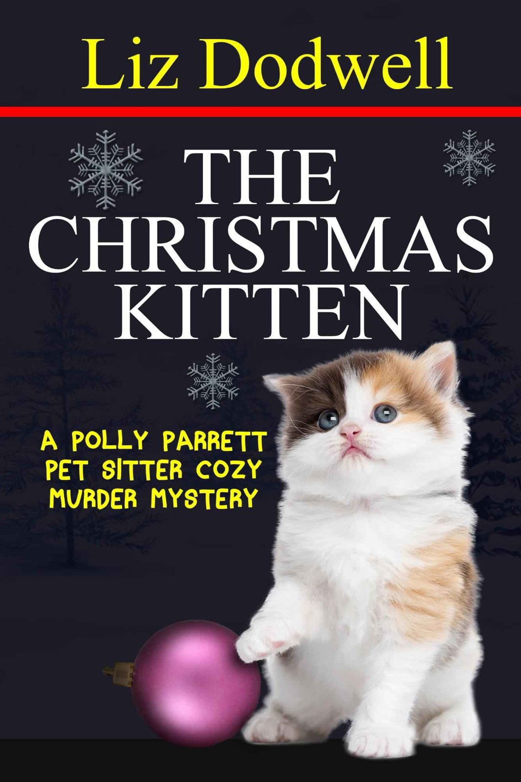 The Christmas Kitten: A Polly Parrett Pet-Sitter Cozy Murder Mystery Book 2 (Polly Parrett Pet Sitter Cozy Murder Mysteries)