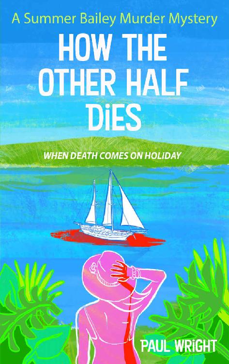 How the Other Half Dies: A Summer Bailey Cozy Murder Mystery
