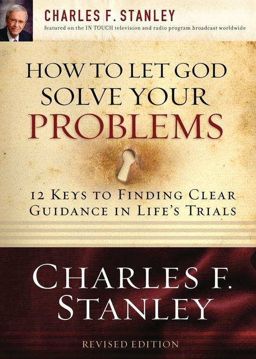 How to Let God Solve Your Problems: 12 Keys for Finding Clear Guidance in Life's Trials