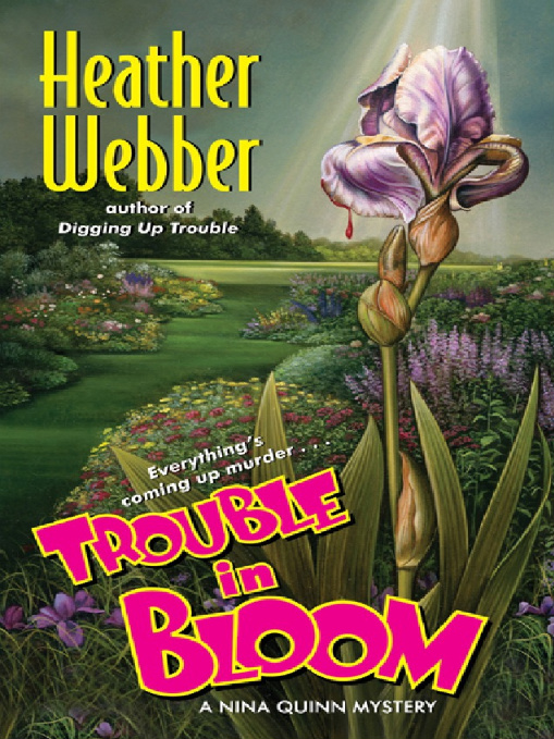 Trouble in Bloom: A Nina Quinn Mystery