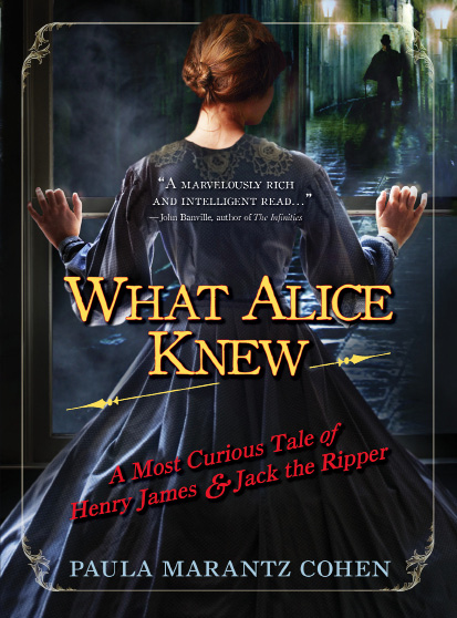What Alice Knew: A Most Curious Tale of Henry James & Jack the Ripper