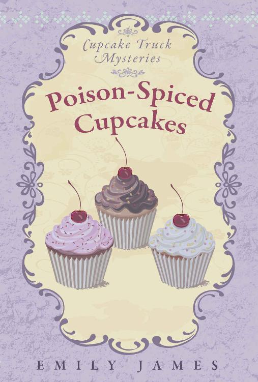 Poison-Spiced Cupcakes: Cupcake Truck Mysteries