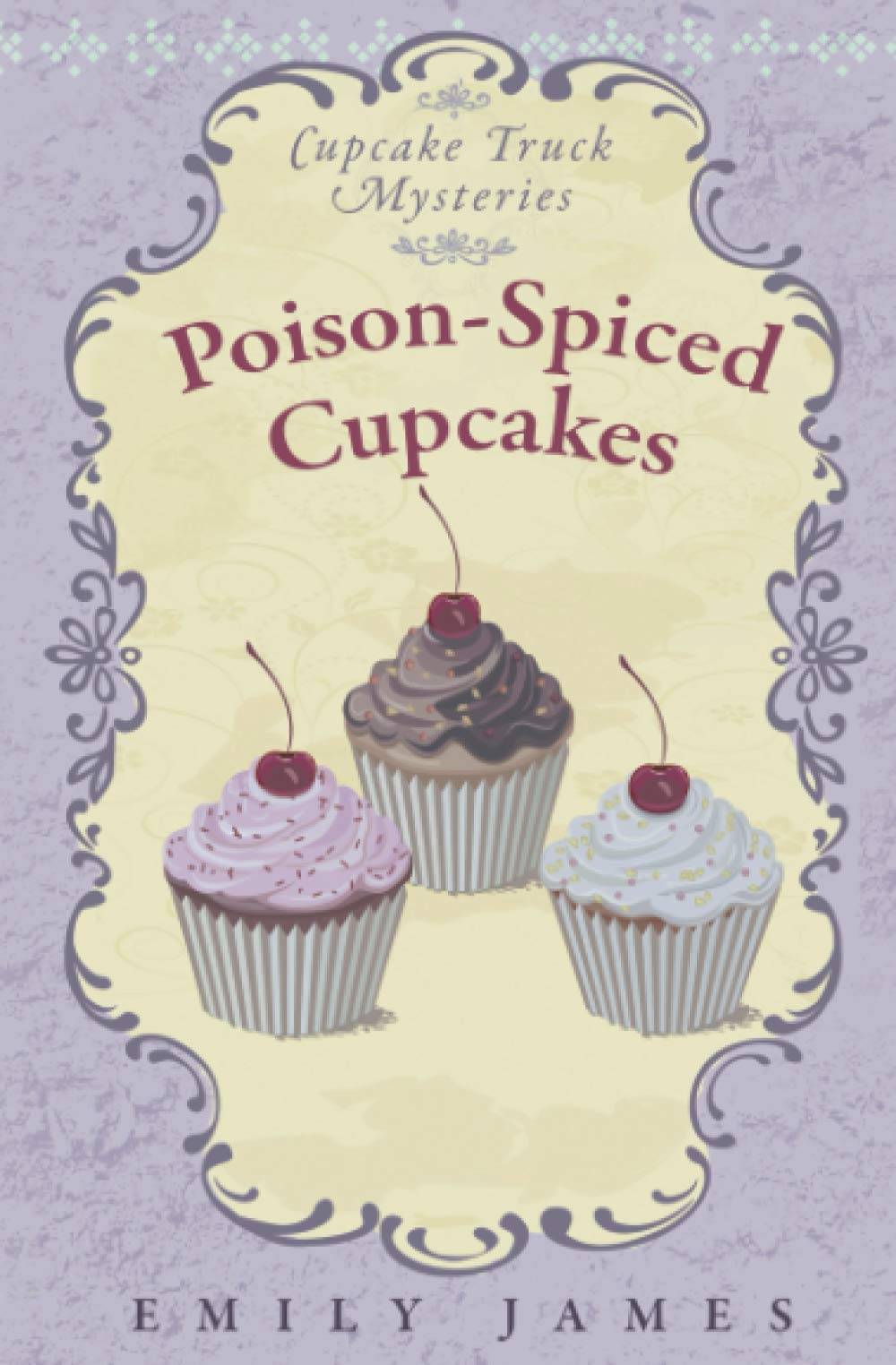 Poison-Spiced Cupcakes: Cupcake Truck Mysteries