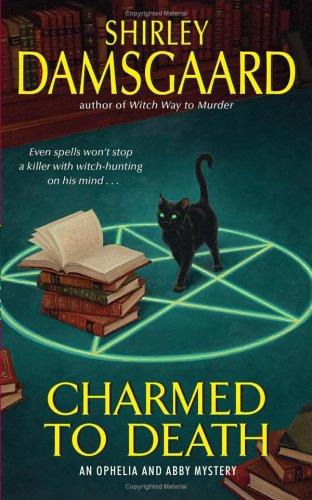 Charmed to Death: An Ophelia and Abby Mystery